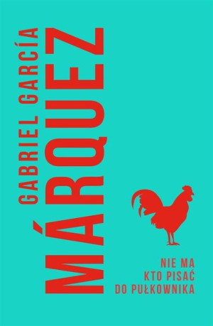 Nie ma kto pisać do pułkownika Gabriel Garcia Marquez, Agnieszka Rurarz