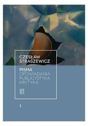 Pisma T.1 Opowiadania, publicystyka, krytyka Czesław Straszewicz