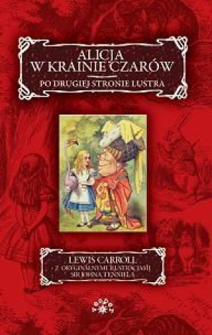 Alicja w krainie czarów. Po drugiej stronie lustra Lewis Carroll Tenniel