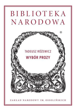 Biblioteka Narodowa. Wybór prozy Tadeusz Różewicz, Wojciech Browarny