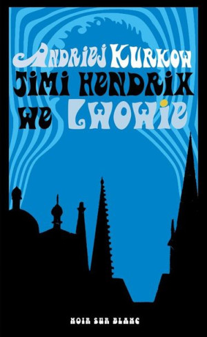 Jimi Hendrix we Lwowie Andriej Kurkow, Magdalena Hornung