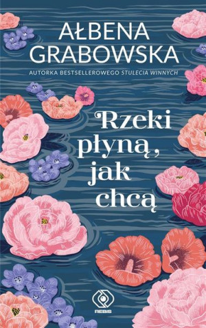 Rzeki płyną, jak chcą Ałbena Grabowska