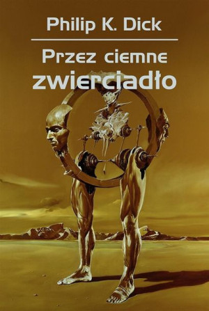 Przez ciemne zwierciadło Philip K. Dick