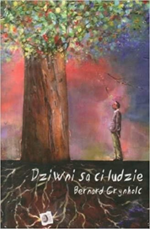 Dziwni są ci ludzie Bernard Grynholc