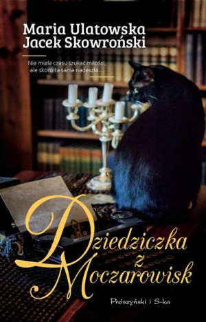 Dziedziczka z Moczarowisk Jacek Skowroński, Maria Ulatowska