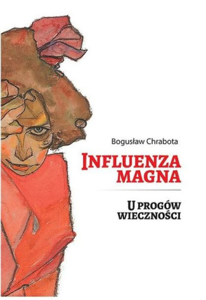Influenza magna. U progów wieczności Bogusław Chrabota