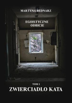 Egoistyczne odbicie T.1 Zwierciadło kata Martyna Bednarz