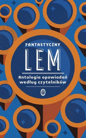 Fantastyczny Lem. Antologia opowiadań... Stanisław Lem