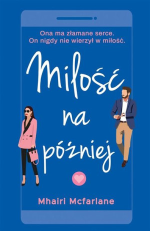 Miłość na później Mhairi McFarlane, Nina Dzierżawska