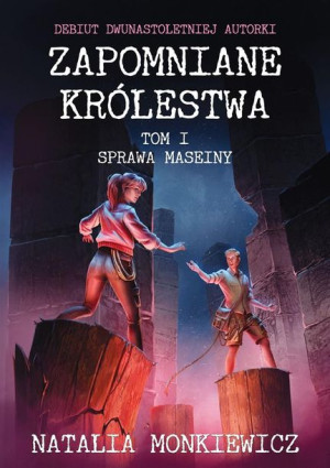 Zapomniane królestwa T.1 Sprawa Maseiny Natalia Monkiewicz
