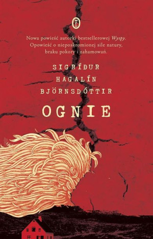 Ognie. Miłość i inne katastrofy Sigrur Hagaln Bjrnsdóttir, Jacek Godek