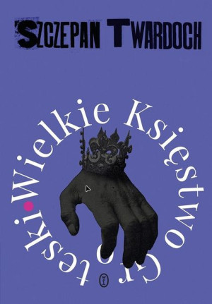 Wielkie Księstwo Groteski Szczepan Twardoch