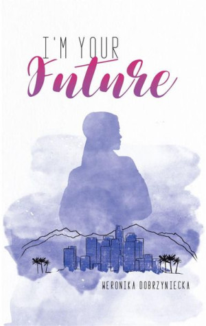 I'm your future Weronika Dobrzyniecka