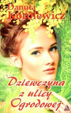 Dziewczyna z ulicy Ogrodowej Danuta Korolewicz