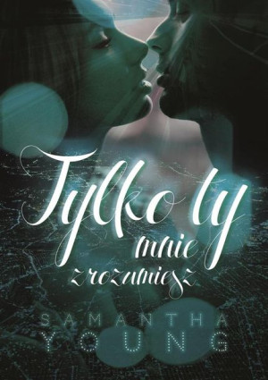 Tylko ty mnie rozumiesz Samantha Young