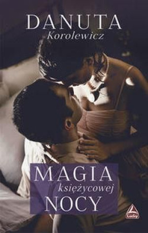 Magia księżycowej nocy Korolewicz Danuta