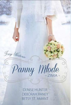 Panny młode.Zima Denise Hunter,Deborah Raney,Betsy St.Amant