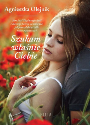 Szukam właśnie Ciebie Agnieszka Olejnik