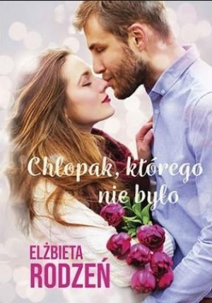 Chłopak, którego nie było Elżbieta Rodzeń
