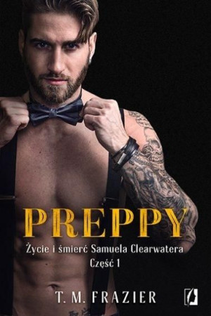 King T.5 Preppy. Życie i śmierć S.Clearwatera cz.1 T. M. Frazier