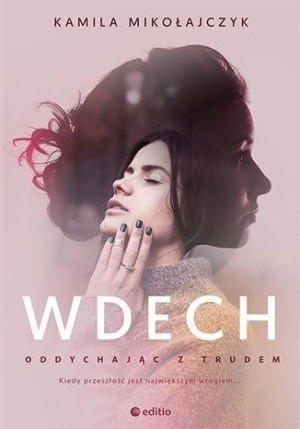 Oddychając z trudem. Wdech Kamila Mikołajczyk