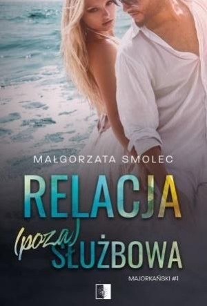Relacja (poza)służbowa Małgorzata Smolec