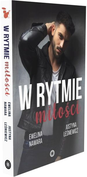 W rytmie miłości Ewelina Nawara, Justyna Leśniewicz