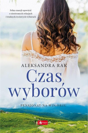 Czas wyborów. Pensjonat na wzgórzu T.2 Aleksandra Rak