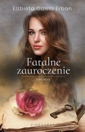 Fatalne zauroczenie T.2 Erban Elżbieta Gizela