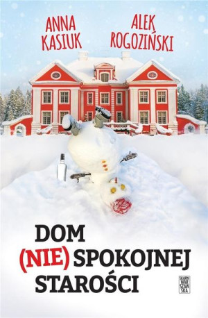Dom (nie)spokojnej starości Anna Kasiuk, Alek Rogoziński