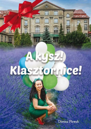 A kysz! Klasztornice! Dorota Plewak