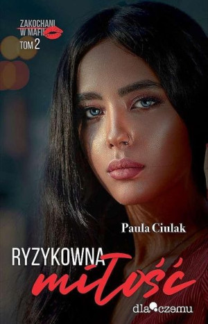 Zakochani w mafii T.2 Ryzykowna miłość Paula Ciulak