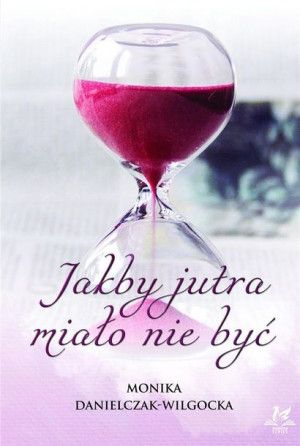 Jakby jutra miało nie być Monika Danielczak