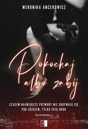 Pokochaj albo zabij Weronika Ancerowicz
