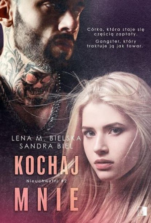 Nieuchwytni T.2 Kochaj mnie Lena M. Bielska, Sandra Biel