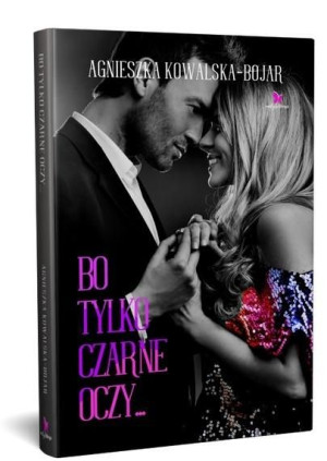Bo tylko czarne oczy... Agnieszka Kowalska-Bojar