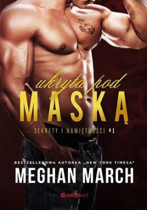 Sekrety i namiętności T.1 Ukryta pod maską Meghan March