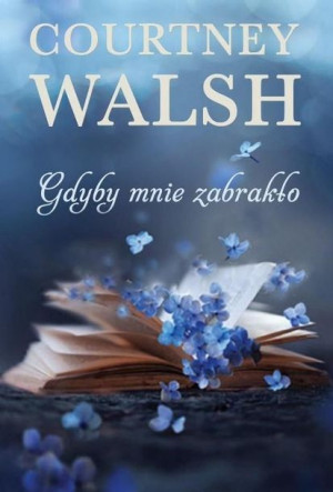 Gdyby mnie zabrakło Walsh Courtney