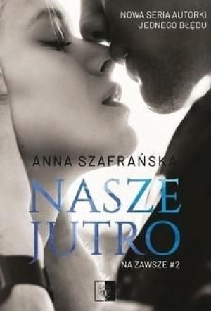 Na zawsze T.2 Nasze jutro Anna Szafrańska