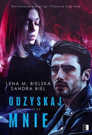 Odzyskaj mnie Lena M. Bielska, Sandra Biel