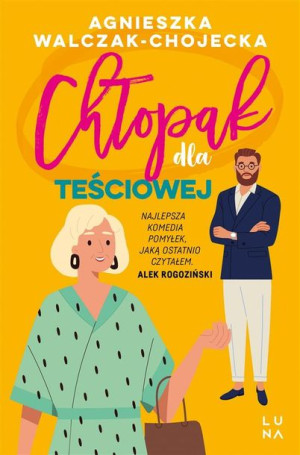 Chłopak dla teściowej Agnieszka Walczak-Chojecka