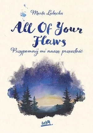 All Of Your Flaws. Przypomnij mi naszą przeszłość Marta Łabęcka