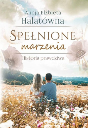 Spełnione marzenia Alicja Elżbieta Halatówna