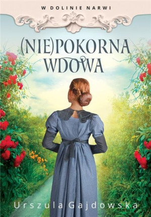 W dolinie Narwi T.4 (Nie)pokorna wdowa Urszula Gajdowska