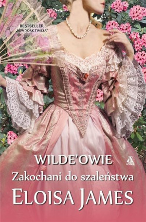 Wilde'owie. Zakochani do szaleństwa Eloisa James