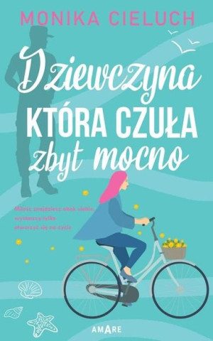 Dziewczyna, która czuła zbyt mocno Monika Cieluch