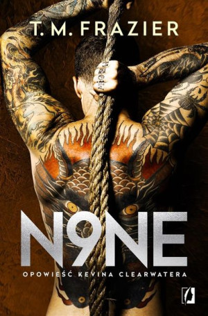 King T.9 N9ne. Opowieść Kevina Clearwatera T. M. Frazier, Monika Skowron