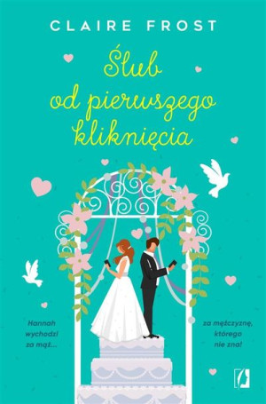 Ślub od pierwszego kliknięcia Claire Frost, Monika Wiśniewska, Ewa Kosiba
