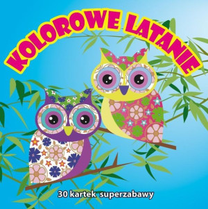 30 kartek superzabawy. Kolorowe latanie praca zbiorowa