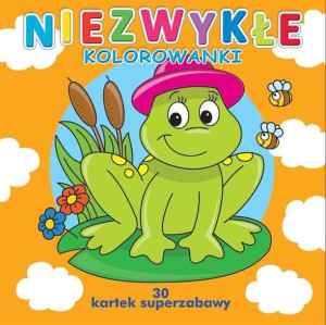 30 kartek superzabawy. Niezwykłe kolorowanki praca zbiorowa